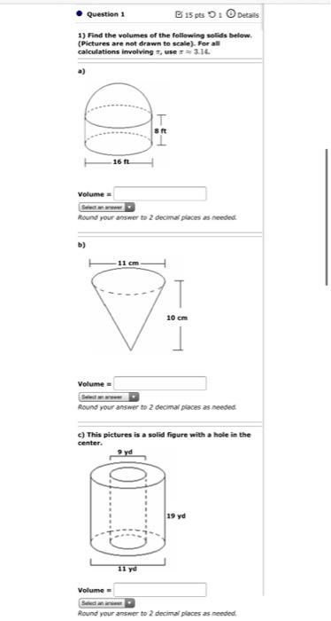 Question 1 B 15 Pts Detals 1 Find The Volumes Of The Following Solids Below Pictures Are Not Drawn To Scale For Al 1