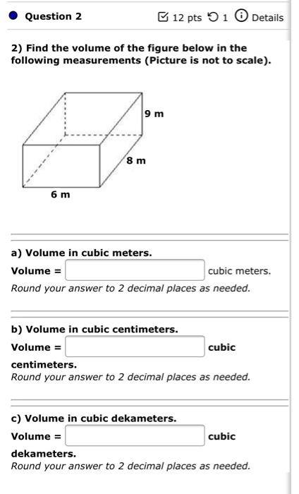 Question 2 12 Pts 51 Details 2 Find The Volume Of The Figure Below In The Following Measurements Picture Is Not To Sca 1