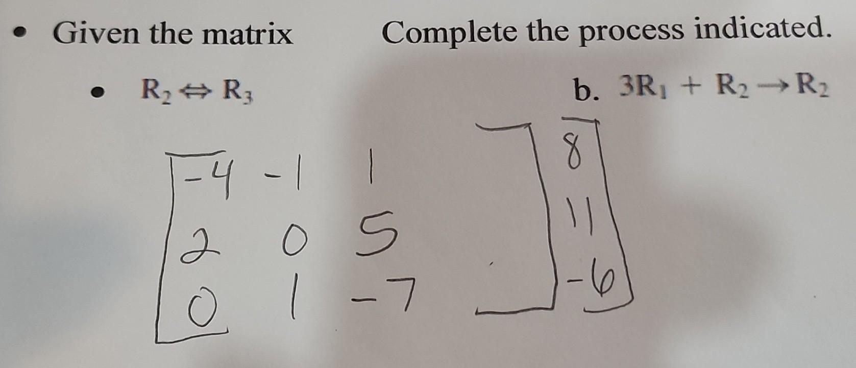 Given The Matrix Complete The Process Indicated R2 R3 B 3r R2 R2 8 4 1 2 05 O 1 7 1
