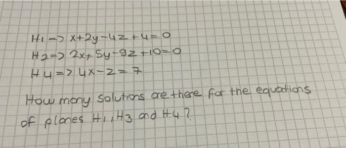 Hi X 2y U2 1 0 H2 2x Sy 92 10 0 Hu 4x 2 7 How Many Solutions Are There For The Equations Of Plones Hiih3 And T 1