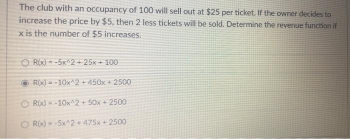 The Club With An Occupancy Of 100 Will Sell Out At 25 Per Ticket If The Owner Decides To Increase The Price By 5 The 1