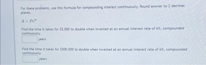 For These Problems Use This Formula For Compounding Interest Continuously Round Answer To 2 Decimal Places A Per Fi 1