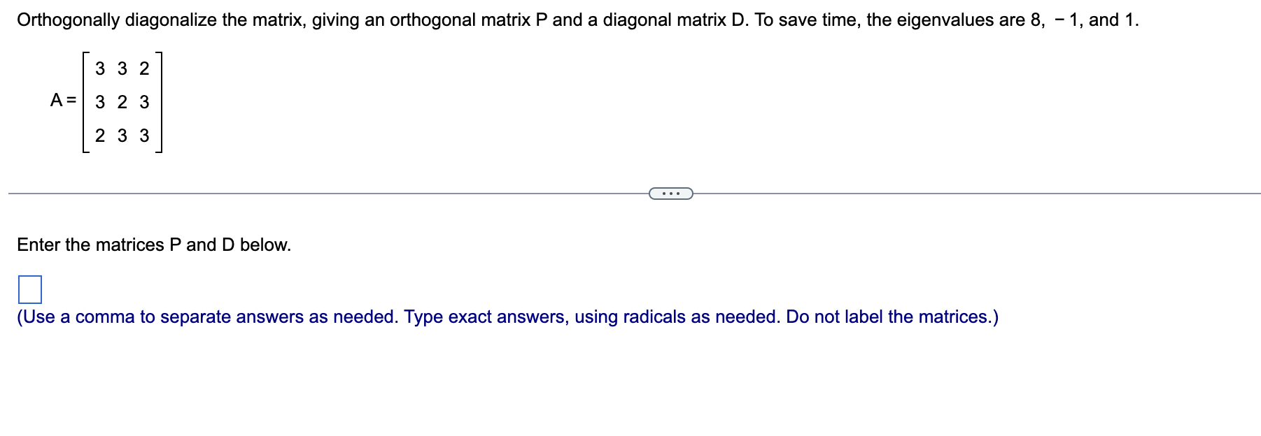 Orthogonally Diagonalize The Matrix Giving An Orthogonal Matrix P And A Diagonal Matrix D To Save Time The Eigenvalue 1