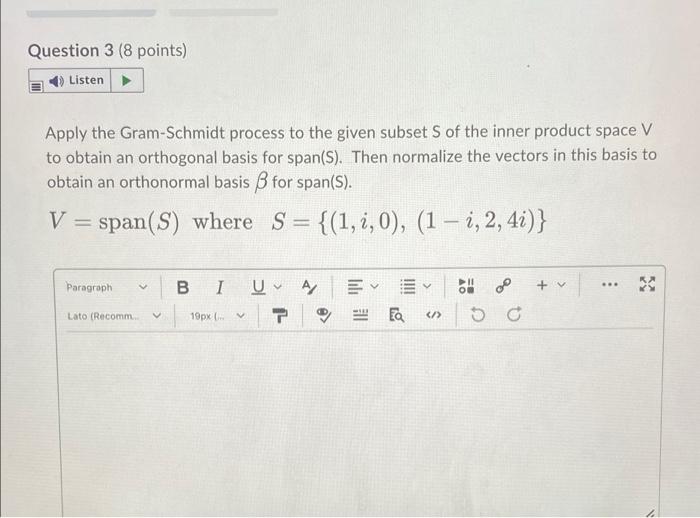 Question 3 8 Points Listen Apply The Gram Schmidt Process To The Given Subset S Of The Inner Product Space V To Obtain 1