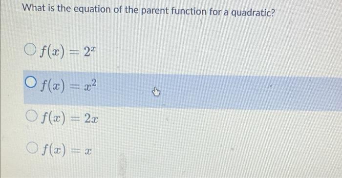 What Is The Equation Of The Parent Function For A Quadratic Of X 24 O F X O F X 2x F X X X 1
