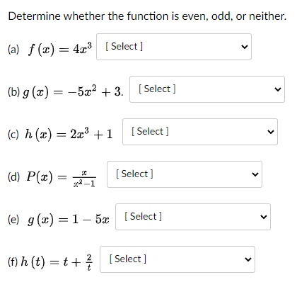 Determine Whether The Function Is Even Odd Or Neither A F X 4 3 Select B G X 5x2 3 Select C H 1