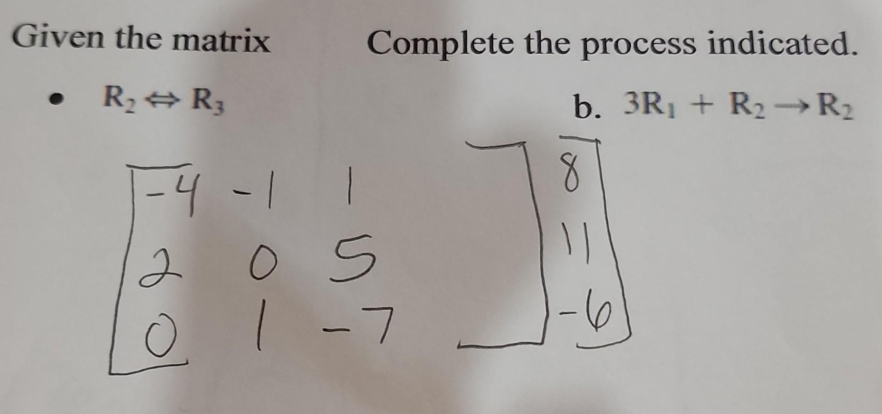 Given The Matrix Complete The Process Indicated Rr B 3r1 R2 R2 8 11 4 1 2 0 5 O 1 7 1 7 6 1