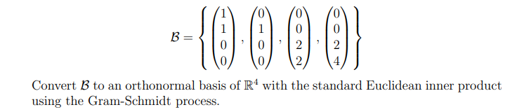 0000 Convert B To An Orthonormal Basis Of R4 With The Standard Euclidean Inner Product Using The Gram Schmidt Process 1