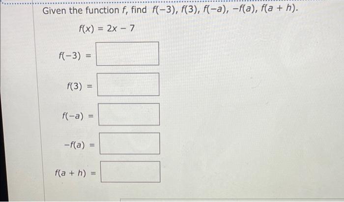 Given The Function F Find F 3 F 3 F A F A F A H F X 2x 7 F 3 F F 3 F A F A F A H 1