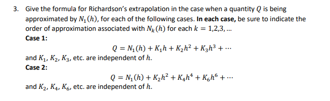3 Give The Formula For Richardson S Extrapolation In The Case When A Quantity Q Is Being Approximated By N H For Ea 1