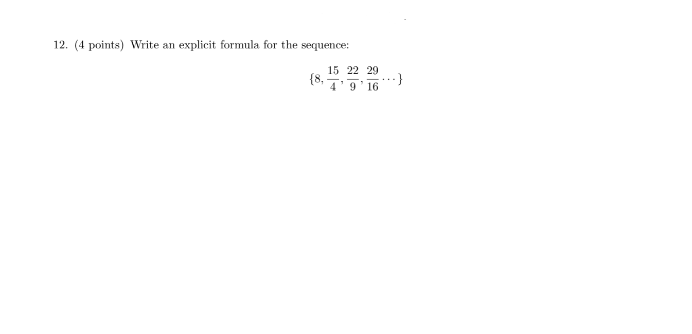 12 4 Points Write An Explicit Formula For The Sequence 15 22 29 8 4 9 16 1