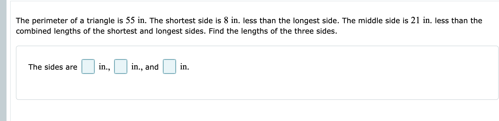 The Perimeter Of A Triangle Is 55 In The Shortest Side Is 8 In Less Than The Longest Side The Middle Side Is 21 In L 1