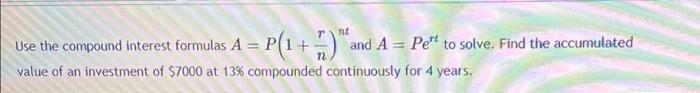 7 Use The Compound Interest Formulas A P 1 And And A Pe To Solve Find The Accumulated Value Of An Investment Of 1