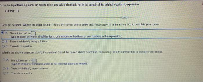 Solve The Logarithmic Equation Be Sure To Reject Any Value Of X That Is Not In The Domain Of The Original Logarithmic E 1