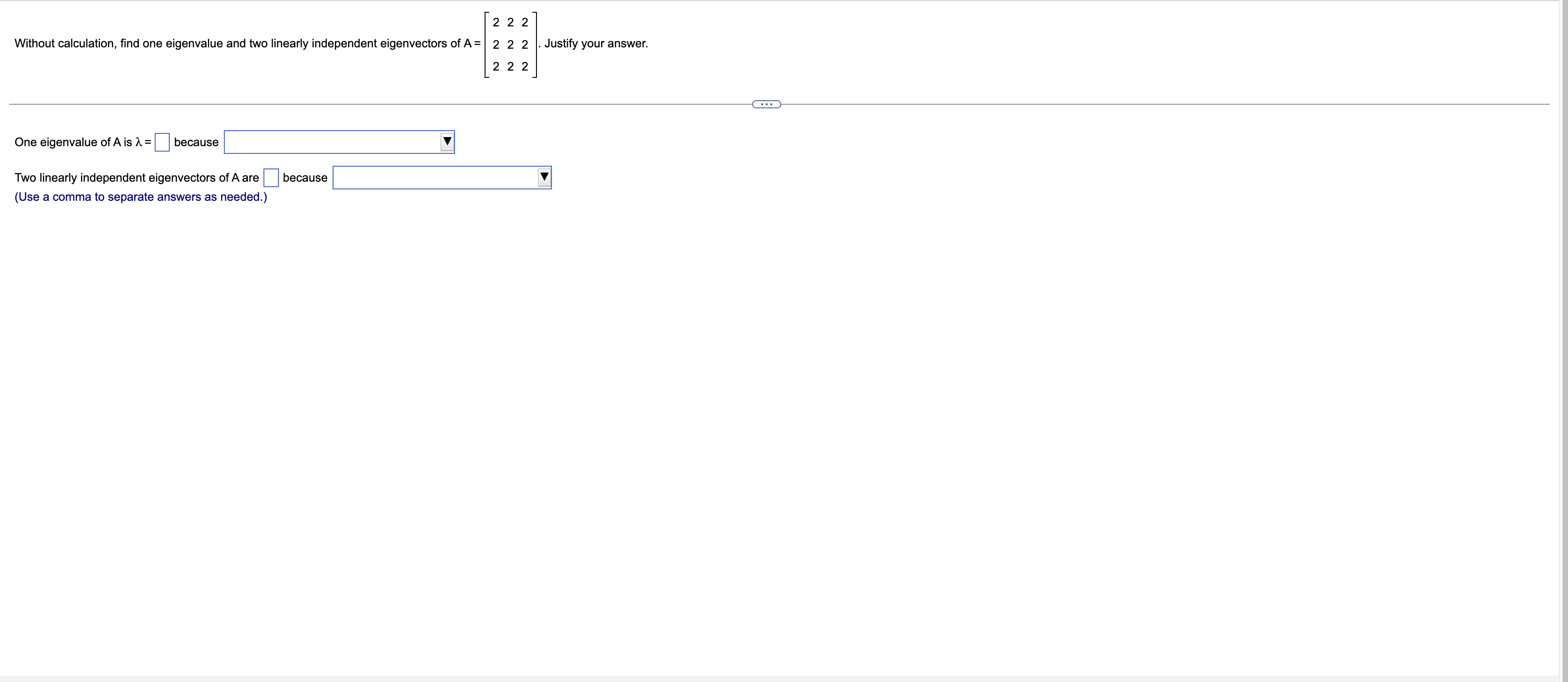 2 2 2 Without Calculation Find One Eigenvalue And Two Linearly Independent Eigenvectors Of A 2 2 2 Justify Your Answ 1