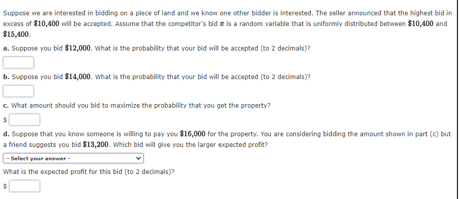 Suppose We Are Interested In Bidding On A Piece Of Land And We Know One Other Bidder Is Interested The Seller Announced 1