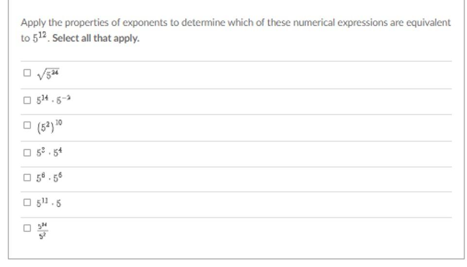 Apply The Properties Of Exponents To Determine Which Of These Numerical Expressions Are Equivalent To 512 Select All Th 1