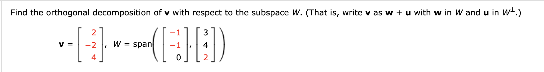 Find The Orthogonal Decomposition Of V With Respect To The Subspace W That Is Write V As W U With W In W And U In W 1