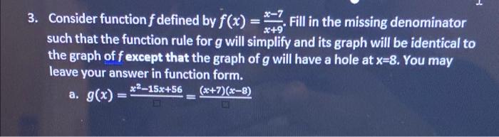 3 Consider Function F Defined By F X 7fill In The Missing Denominator Such That The Function Rule For G Will Simpli 1