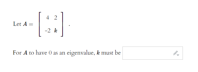 4 2 Let A 0 2 K For A To Have 0 As An Eigenvalue K Must Be 1