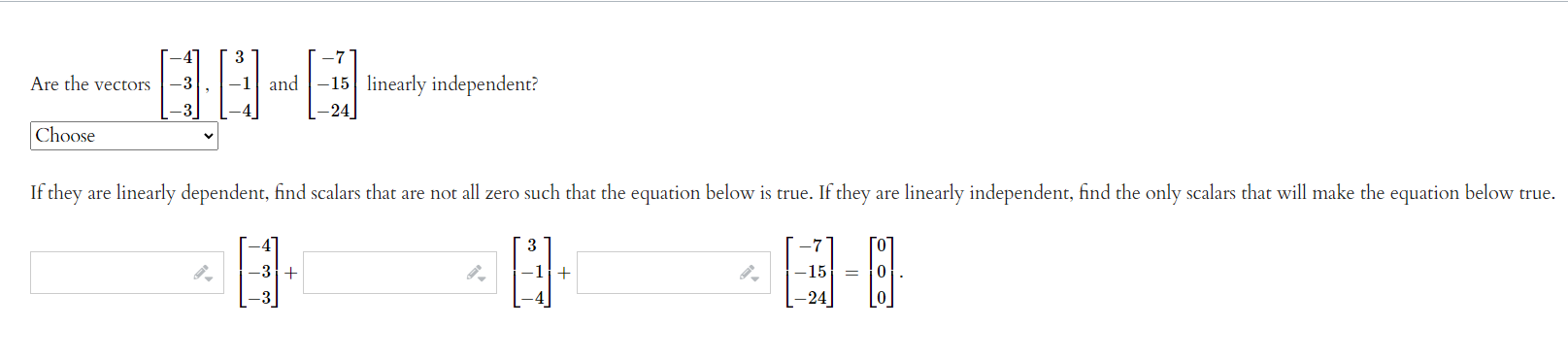 7 3 Are The Vectors 1 And 15 Linearly Independent 24 Choose If They Are Linearly Dependent Find Scalars That Are N 1