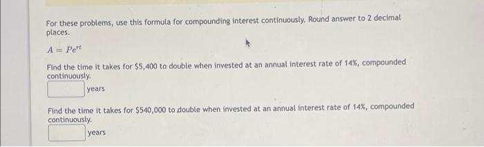For These Problems Use This Formula For Compounding Interest Continuously Round Answer To 2 Decimal Places A Pet Fi 1