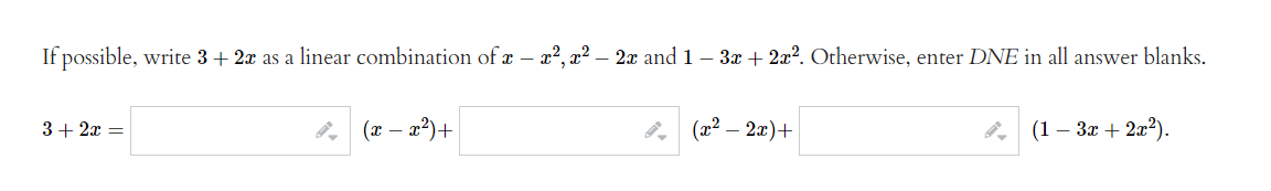 If Possible Write 3 2x As A Linear Combination Of X2 2x And 1 3x 2x2 Otherwise Enter Dne In All Answer Bl 1