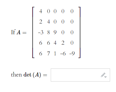 4 0 0 0 0 2 4 0 0 0 If A 3 8 9 0 0 6 6 4 2 0 6 7 1 6 9 Then Det A 1