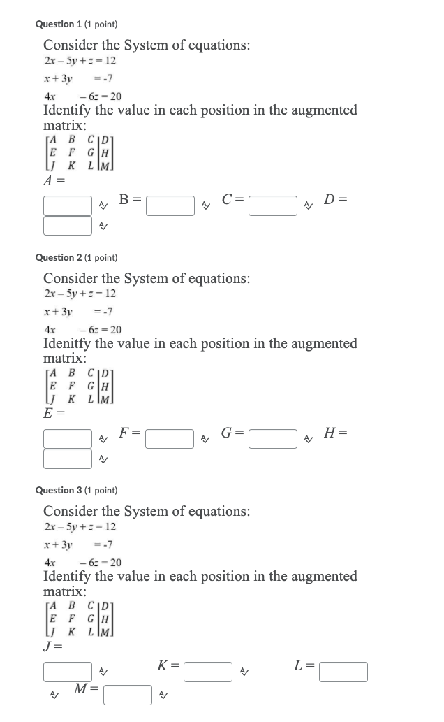 Question 1 1 Point Consider The System Of Equations 2x 5y 12 X 3y 7 4x 63 20 Identify The Value In Each 1