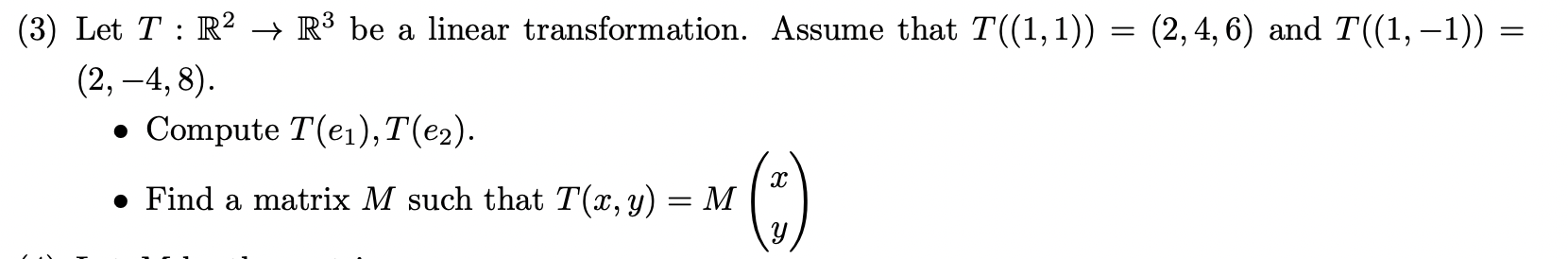 3 Let T R2 R3 Be A Linear Transformation Assume That T 1 1 2 4 6 And T 1 1 2 4 8 Compute T E 1