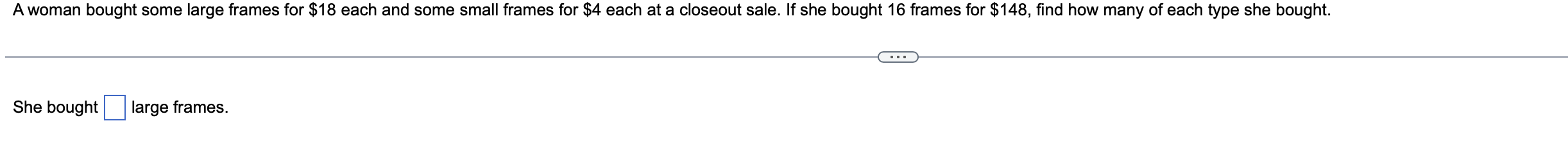 A Woman Bought Some Large Frames For 18 Each And Some Small Frames For 4 Each At A Closeout Sale If She Bought 16 Fra 1