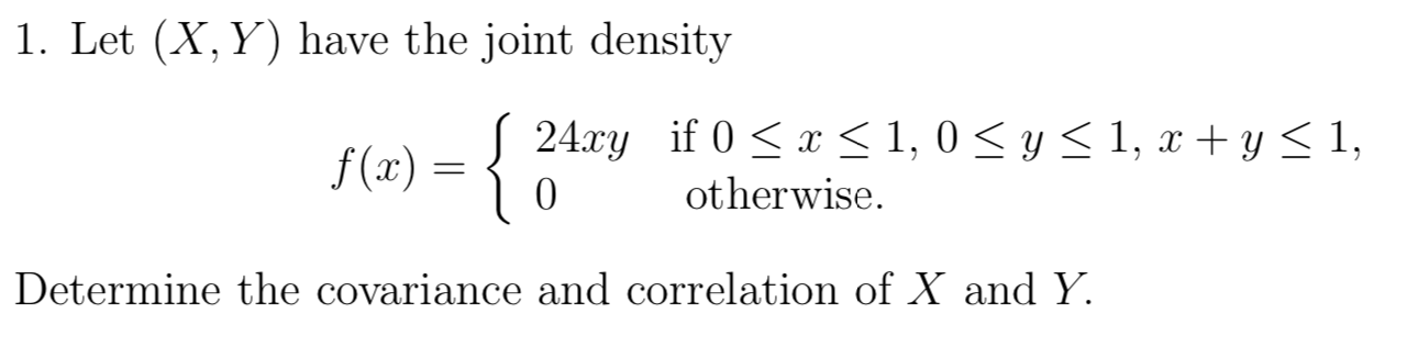 1 Let X Y Have The Joint Density F X 24 Ry If 0 X 1 0 Y 1 X Y 1 0 Otherwise Determine The Covarianc 1