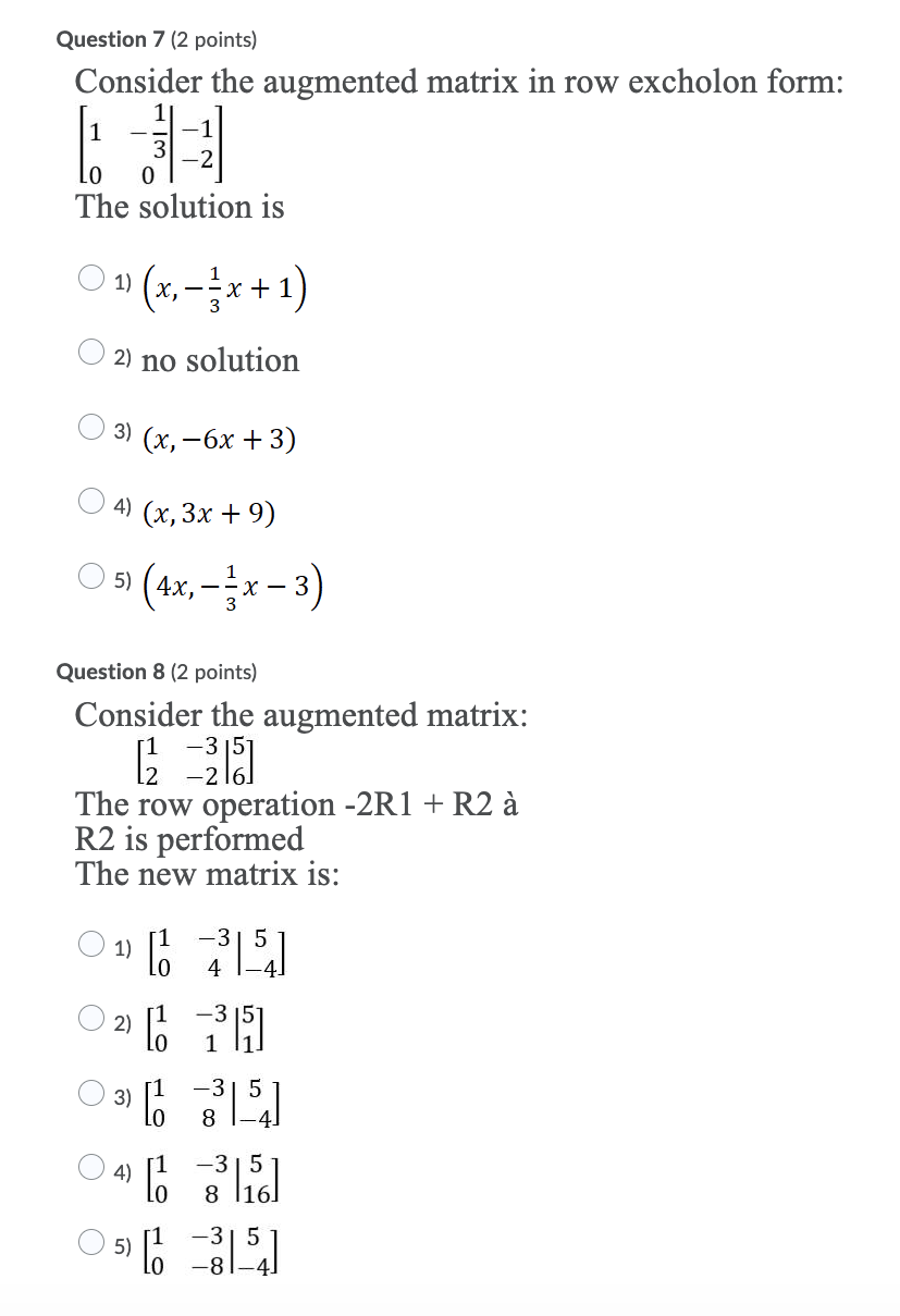 Question 7 2 Points Consider The Augmented Matrix In Row Excholon Form 1 1 The Solution Is 011 X X 1 X 2 1