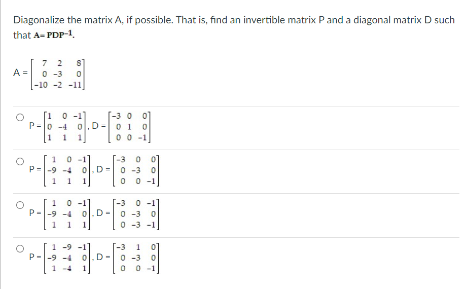 Diagonalize The Matrix A If Possible That Is Find An Invertible Matrix P And A Diagonal Matrix D Such That A Pdp 1 7 1