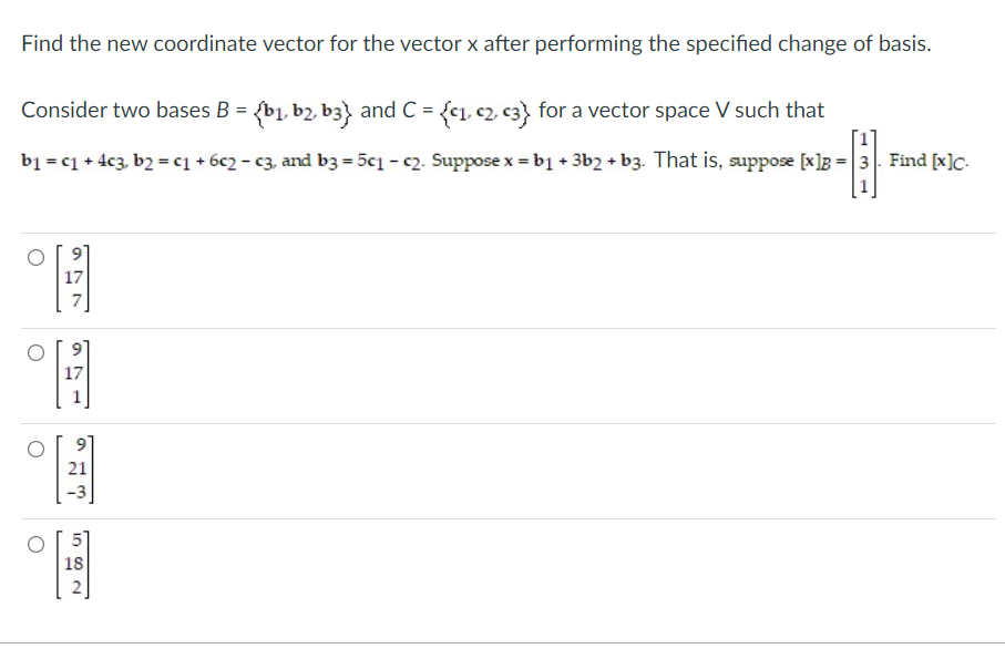 Find The New Coordinate Vector For The Vector X After Performing The Specified Change Of Basis Consider Two Bases B 1