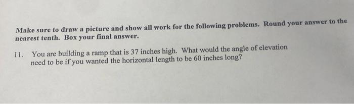 Make Sure To Draw A Picture And Show All Work For The Following Problems Round Your Answer To The Nearest Tenth Box Yo 1