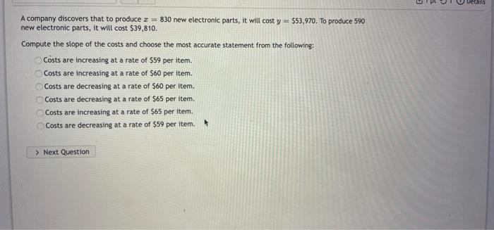 Cars A Company Discovers That To Produce 830 New Electronic Parts It Will Cost Y 53 970 To Produce 590 New Electr 1