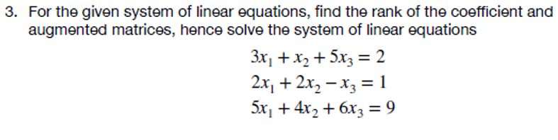 3 For The Given System Of Linear Equations Find The Rank Of The Coefficient And Augmented Matrices Hence Solve The 1