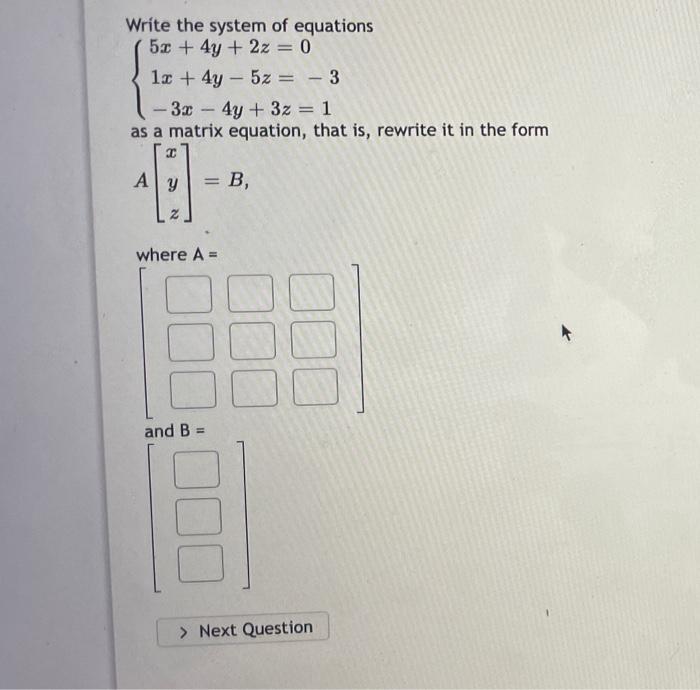Write The System Of Equations 52 4y 2z 0 1 3 4y 5z 3 3 X 4y 3z 1 As A Matrix Equation That Is Re 1