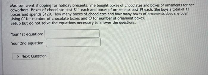 Madison Went Shopping For Holiday Presents She Bought Boxes Of Chocolates And Boxes Of Ornaments For Her Coworkers Box 1
