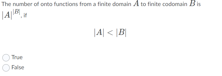 The Number Of Onto Functions From A Finite Domain A To Finite Codomain B Is A If A B True False 1