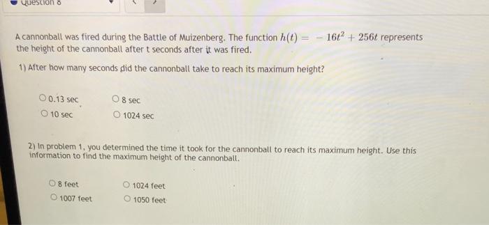 Question 8 A Cannonball Was Fired During The Battle Of Muizenberg The Function 1 1612 256t Represents The Height 1