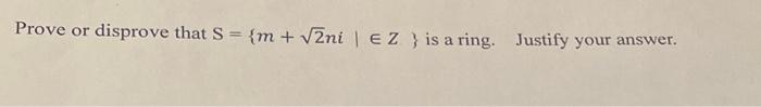 Prove Or Disprove That S M 2ni Ez Is A Ring Justify Your Answer 1