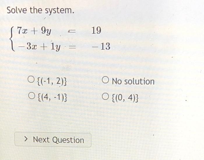 Solve The System S 7x 9y 19 3x Ly 13 O No Solution 1 2 4 1 O 0 4 Next Question 1