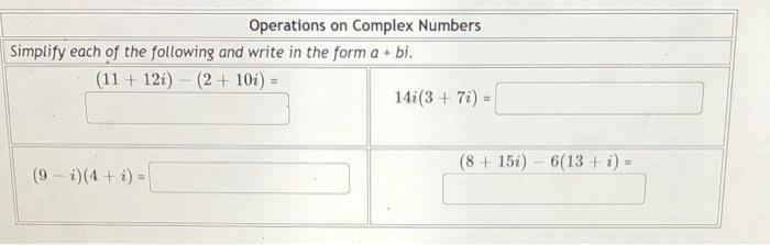 Operations On Complex Numbers Simplify Each Of The Following And Write In The Form A Bi 11 120 2 10 14i 3 1