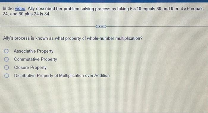 In The Video Ally Described Her Problem Solving Process As Taking 6x 10 Equals 60 And Then 4x6 Equals 24 And 60 Plus 2 1