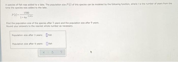 A A Species Of Fish Was Added To A Lake The Population Size T Of This Species Can Be Modeled By The Following Functio 1