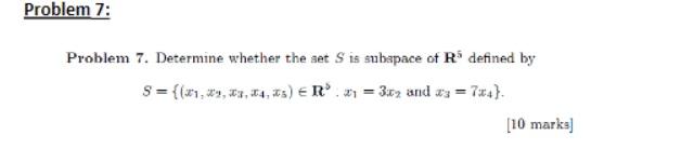 Problem 7 Problem 7 Determine Whether The Set S Is Subapace Of Rs Defined By S 21 2 33 34 E R 3 07 And X3 7 1