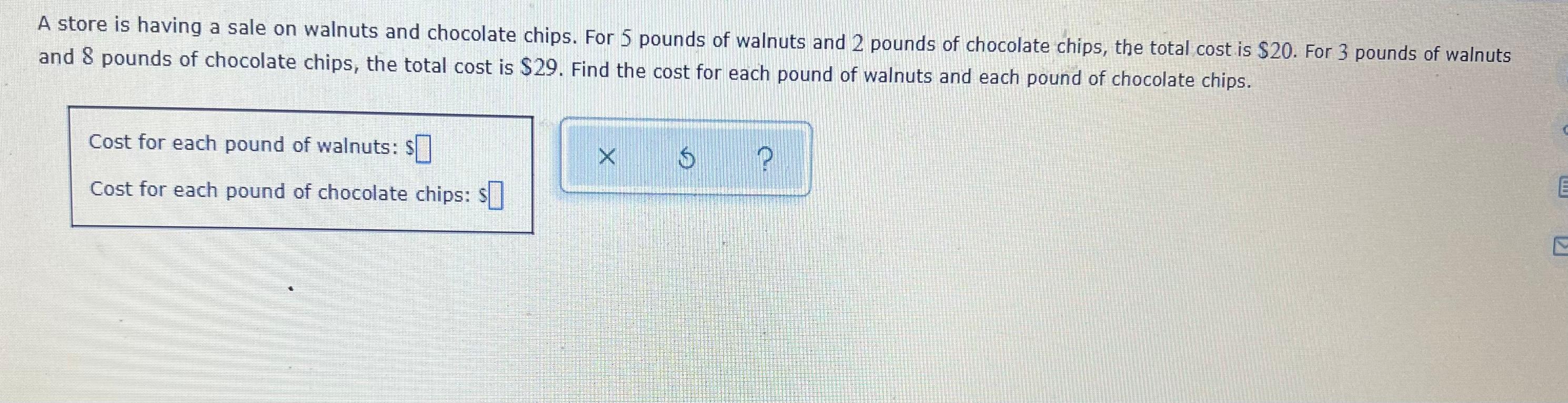A Store Is Having A Sale On Walnuts And Chocolate Chips For 5 Pounds Of Walnuts And 2 Pounds Of Chocolate Chips The To 1