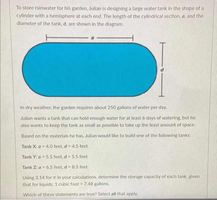 To Store Rainwater For His Garden Julian Is Designing A Large Water Tank In The Shape Of A Cylinder With A Hemisphere A 1